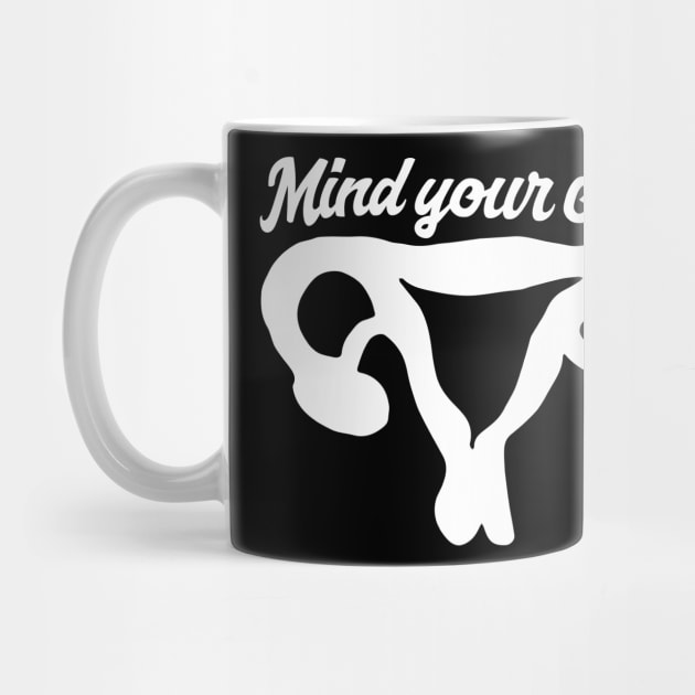 Mind your own uterus by bubbsnugg